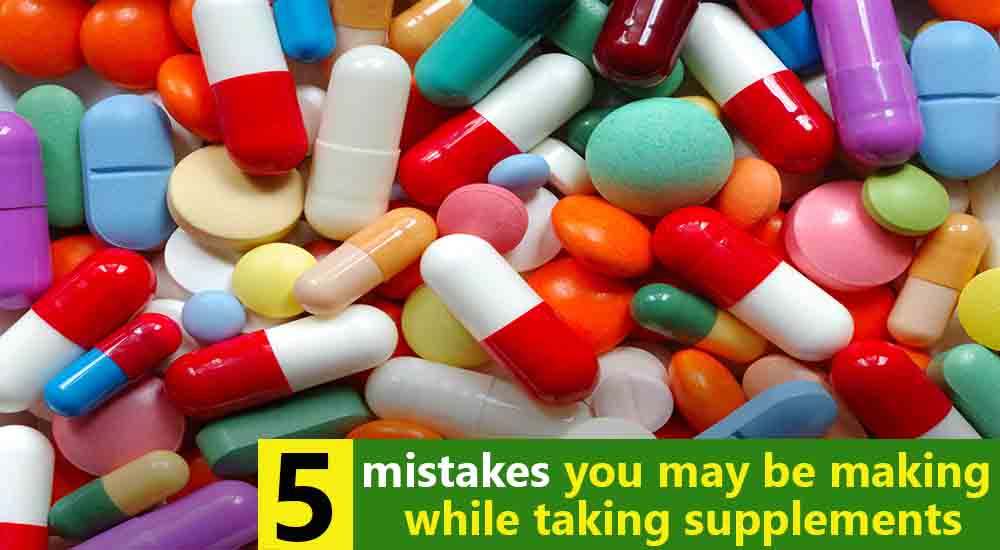 Mistake to avoid when taking supplements