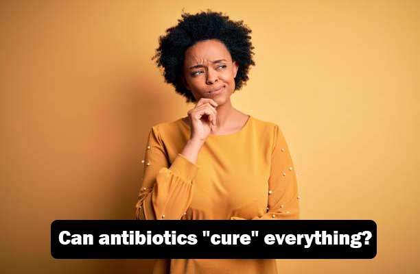 Can antibiotics “cure”everything?